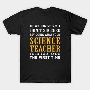 Listen To Your Science Teacher T-Shirt